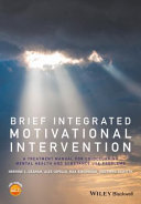 Brief integrated motivational intervention : a treatment manual for co-occurring mental health and substance use problems /