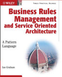 Business rules management and service oriented architecture : a pattern language /