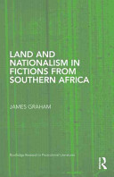 Land and nationalism in fictions from Southern Africa /