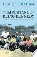 The importance of being Kennedy : a novel /