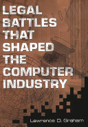 Legal battles that shaped the computer industry /