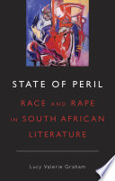 State of peril : race and rape in South African literature /