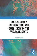 Bureaucracy, integration and suspicion in the welfare state /