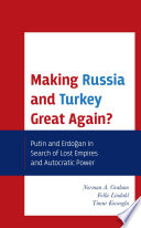 Making Russia and Turkey great again? : Putin and Erdoğan in search of lost empires and autocratic power /