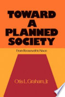Toward a planned society : from Roosevelt to Nixon /