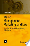 Music, Management, Marketing, and Law : Interviews Across the Music Business Value Chain /