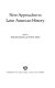 New approaches to Latin American history /