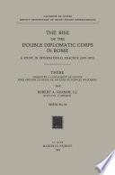 The Rise of the Double Diplomatic Corps in Rome : a Study in International Practice (1870-1875) /