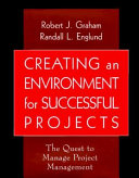 Creating an environment for successful projects : the quest to manage project management /