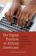 The digital practices of African Americans : an approach to studying cultural change in the information society /