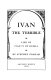 Ivan the Terrible ; life of Ivan IV of Russia, called the Terrible.