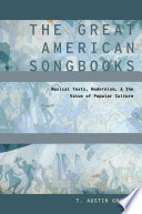 The great American songbooks : musical texts, modernism, and the value of popular culture /