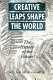 Creative leaps shape the world : the history of the future /