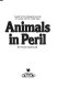 Animals in peril : a guide to the endangered animals of Canada and the United States /