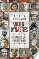 Ancient dynasties : the families that ruled the classical world, circa 1000 bc to ad 750 /