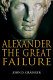 Alexander the great failure : the collapse of the Macedonian Empire /