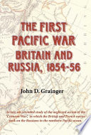 The first Pacific War : Britain and Russia, 1854-1856 /