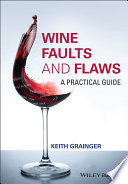 Wine faults and flaws : a practical guide /