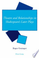 Theatre and relationships in Shakespeare's later plays /