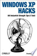 Windows XP hacks : [100 industrial-strength tips & tools] /