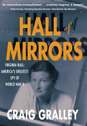 Hall of mirrors : Virginia Hall: America's greatest spy of WWII /