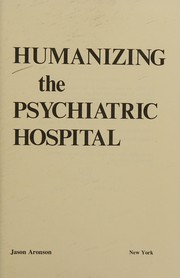 Humanizing the psychiatric hospital /