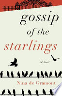 Gossip of the starlings : a novel /
