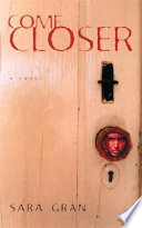 Come closer : a novel /