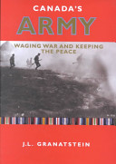 Canada's army : waging war and keeping the peace /