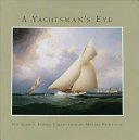 A yachtsman's eye : the Glen S. Foster collection of marine paintings /