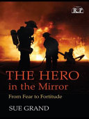 The hero in the mirror : from fear to fortitude /