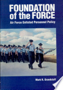 Foundation of the Force : Air Force enlisted personnel policy, 1907-1956.