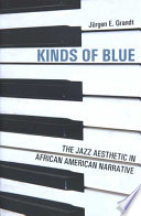 Kinds of blue : the jazz aesthetic in African American narrative /
