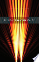 Everyday quantum reality /