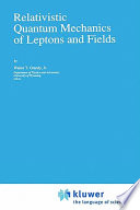 Relativistic quantum mechanics of leptons and fields /