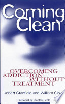 Coming clean : overcoming addiction without treatment /