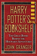 Harry Potter's bookshelf : the great books behind the Hogwarts adventures /