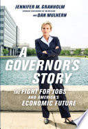 A  governor's story : the fight for jobs and America's economic future /