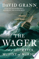 The Wager : a tale of shipwreck, mutiny and murder /