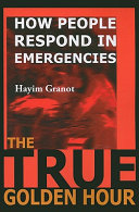 The true golden hour : how people respond in emergencies : individual & society in emergencies /