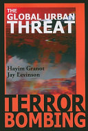 Terror bombing : the global urban threat : practical approaches for response agencies & security officials /