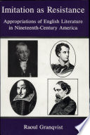 Imitation as resistance : appropriations of English literature in nineteenth-century America /