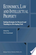 Economics, Law and Intellectual Property : Seeking Strategies for Research and Teaching in a Developing Field /