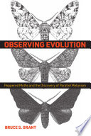 Observing evolution : peppered moths and the discovery of parallel melanism /