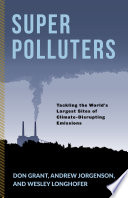 Super polluters : tackling the world's largest sites of climate-disrupting emissions /