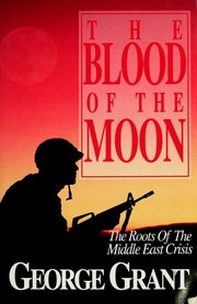 The blood of the moon : the roots of the Middle East crisis /
