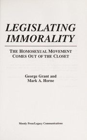 Legislating immorality : the homosexual movement comes out of the closet /