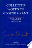 Collected works of George Grant /