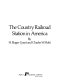 The country railroad station in America /