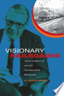 Visionary railroader : Jervis Langdon Jr. and the transportation revolution /